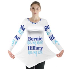 Bernie Has My Heart, Hillary Has My Vote Long Sleeve Tunic  by blueamerica