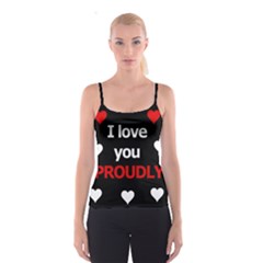 I Love You Proudly Spaghetti Strap Top by Valentinaart