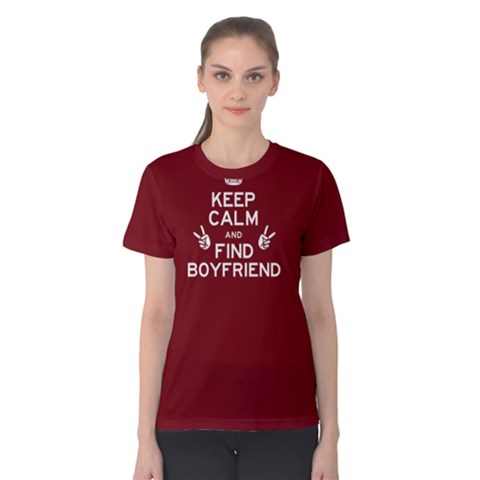 Keep Calm And Find Boyfriend - Women s Cotton Tee by FunnySaying