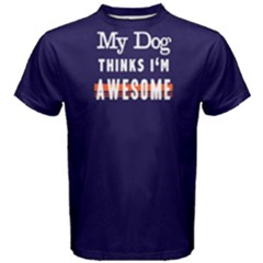 My Dog Thinks I m Awsome - Men s Cotton Tee by FunnySaying