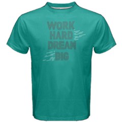 Green Work Hard Dream Big Men s Cotton Tee by FunnySaying