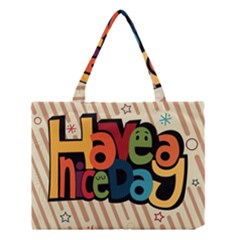 Have A Nice Happiness Happy Day Medium Tote Bag by Simbadda