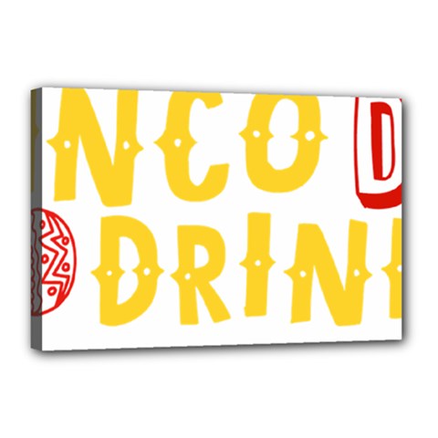 Cinco De Drinko Canvas 18  X 12  by CraftyLittleNodes