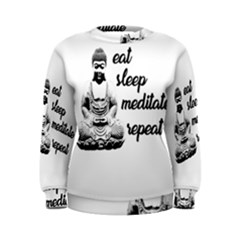 Eat, Sleep, Meditate, Repeat  Women s Sweatshirt by Valentinaart