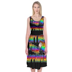 Dont Need Your Approval Midi Sleeveless Dress by Valentinaart