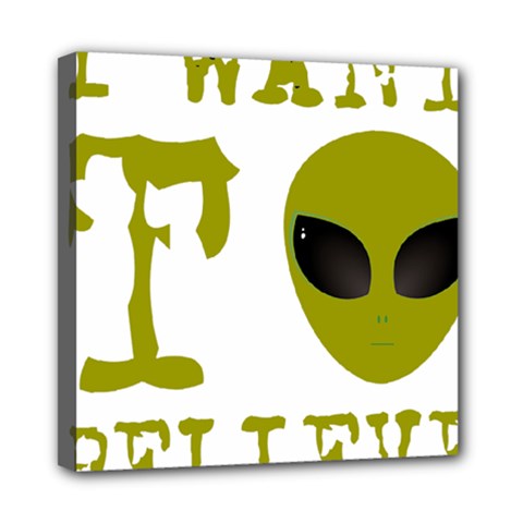 I Want To Believe Mini Canvas 8  X 8  (stretched) by Sudhe