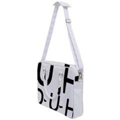 Uh Duh Cross Body Office Bag by FattysMerch