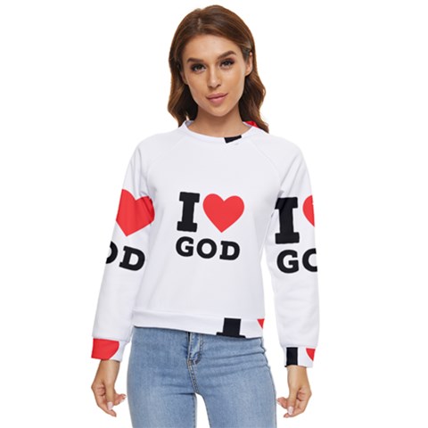 I Love God Women s Long Sleeve Raglan Tee by ilovewhateva