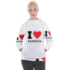 I Love Patricia Women s Hooded Pullover by ilovewhateva