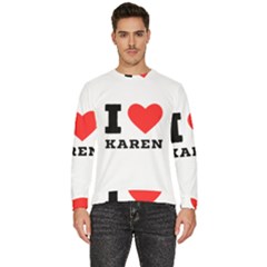 I Love Karen Men s Fleece Sweatshirt by ilovewhateva