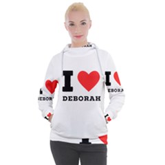 I Love Deborah Women s Hooded Pullover by ilovewhateva