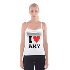 I Love Amy Spaghetti Strap Top by ilovewhateva