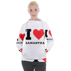 I Love Samantha Women s Hooded Pullover by ilovewhateva