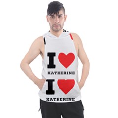 I Love Katherine Men s Sleeveless Hoodie by ilovewhateva