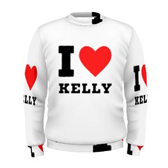 I Love Kelly  Men s Sweatshirt by ilovewhateva