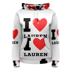 I Love Lauren Women s Pullover Hoodie by ilovewhateva