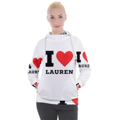 I Love Lauren Women s Hooded Pullover by ilovewhateva