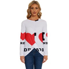 I Love Andrea Long Sleeve Crew Neck Pullover Top by ilovewhateva