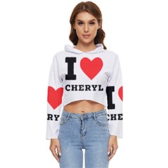 I Love Cheryl Women s Lightweight Cropped Hoodie by ilovewhateva