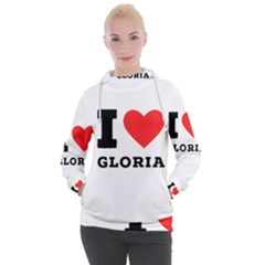 I Love Gloria  Women s Hooded Pullover by ilovewhateva