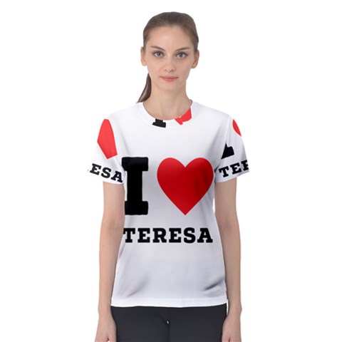 I Love Teresa Women s Sport Mesh Tee by ilovewhateva