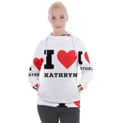 I Love Kathryn Women s Hooded Pullover by ilovewhateva