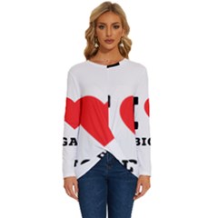 I Love Abigail  Long Sleeve Crew Neck Pullover Top by ilovewhateva