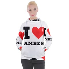 I Love Amber Women s Hooded Pullover by ilovewhateva