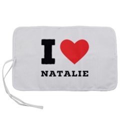 I Love Natalie Pen Storage Case (s) by ilovewhateva