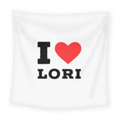 I Love Lori Square Tapestry (large) by ilovewhateva