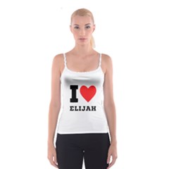 I Love Elijah Spaghetti Strap Top by ilovewhateva