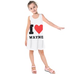 I Love Wayne Kids  Sleeveless Dress by ilovewhateva