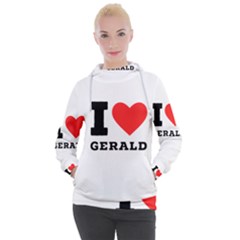 I Love Gerald Women s Hooded Pullover by ilovewhateva