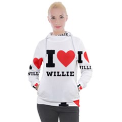 I Love Willie Women s Hooded Pullover by ilovewhateva