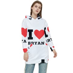 I Love Bryan Women s Long Oversized Pullover Hoodie by ilovewhateva