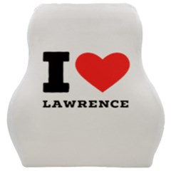 I Love Lawrence Car Seat Velour Cushion  by ilovewhateva