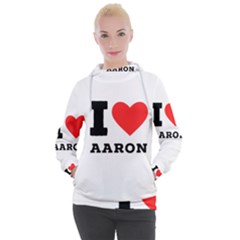 I Love Aaron Women s Hooded Pullover by ilovewhateva