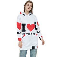 I Love Nathan Women s Long Oversized Pullover Hoodie by ilovewhateva