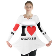 I Love Stephen Long Sleeve Tunic  by ilovewhateva