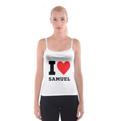 I Love Samuel Spaghetti Strap Top by ilovewhateva