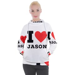 I Love Jason Women s Hooded Pullover by ilovewhateva