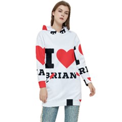 I Love Brian Women s Long Oversized Pullover Hoodie by ilovewhateva