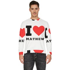 I Love Mathew Men s Fleece Sweatshirt by ilovewhateva