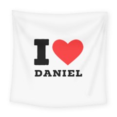 I Love Daniel Square Tapestry (large) by ilovewhateva