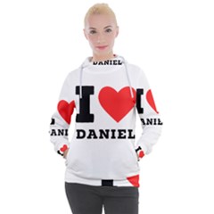 I Love Daniel Women s Hooded Pullover by ilovewhateva