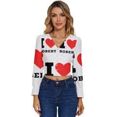 I Love Robert Long Sleeve V-neck Top by ilovewhateva