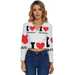 I Love Daiquiri Long Sleeve V-neck Top by ilovewhateva