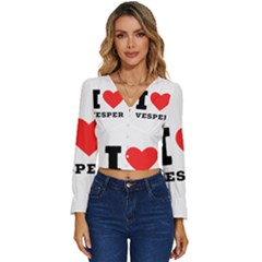 I Love Vesper Long Sleeve V-neck Top by ilovewhateva