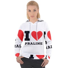 I Love Praline  Women s Overhead Hoodie by ilovewhateva