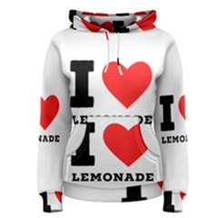 I Love Lemonade Women s Pullover Hoodie by ilovewhateva